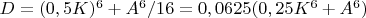 $D=(0,5K)^6+A^6/16 = 0,0625(0,25K^6+A^6)$