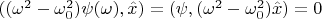 $((\omega^2-\omega_0^2)\psi(\omega),\hat x)=(\psi,(\omega^2-\omega_0^2)\hat x)=0$
