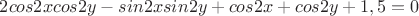$2cos2xcos2y-sin2xsin2y+cos2x+cos2y+1,5=0