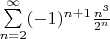 $ \sum\limits_{n=2}^{\infty} (-1)^{n+1}\frac{n^3}{2^n}$