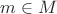 $ m \in M$ $ m \in M$