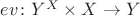 $ev\colon Y^X\times X\to Y$