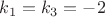 $k_1=k_3=-2$