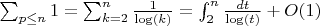 $\sum_{p \leq n}{1}=\sum_{k=2}^n {\frac {1} {\log(k)}}=\int_2^n {\frac {dt} {\log(t)}}+O(1)$