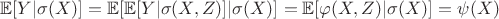 $ \mathbb{E} [Y | \sigma(X) ] =  \mathbb{E} [\mathbb{E} [Y| \sigma(X,Z)]  | \sigma(X) ] =\mathbb{E} [\varphi (X,Z) | \sigma(X) ]=\psi(X)$