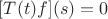 $[T(t)f](s)=0$
