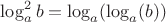$\log_a^2 b = \log_a (\log_a (b))$