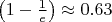 $\left(1 - \frac{1}{e}\right) \approx 0.63$