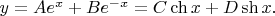 $y=Ae^{x}+Be^{-x}=C\ch x+D\sh x.$