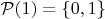 $\mathcal P(1)=\{0,1\}$