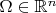 $\Omega\in\mathbb R^n$