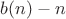 $b(n)-n$