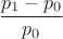 $\dfrac{p_1-p_0}{p_0}$