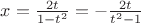 $x=\frac {2t}{1-t^2}=-\frac {2t}{t^2-1}$
