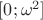 $[0; \omega^2]$