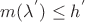 $m({\lambda^{'}}) \le{h^{'}} $