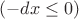 $(-dx \leq 0)$