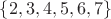 $\{2,3,4,5,6,7\}$