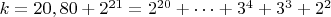 $ k=20,80+2^{21}=2^{20}+&hellip;+3^4+3^3+2^2$