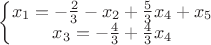 $\left\{\begin{matrix}
x_{1}= - \frac{2}{3} - x_{2} + \frac{5}{3} x_{4} +x_{5} \\ 
x_{3}= - \frac{4}{3} + \frac{4}{3} x_{4} 
\end{matrix}\right.$