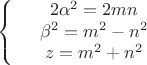 $$\left\{
\begin{array}{rcl}
 &2\alpha^2=2mn& \\
 &\beta^2=m^2 - n^2& \\
 &z=m^2 + n^2& \\
\end{array}
\right.$$