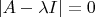 $|A-\lambda I|=0$