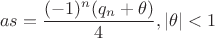 $$as=\frac{(-1)^n(q_n+\theta)}{4}, |\theta |<1$$