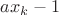 $ax_{k}-1$