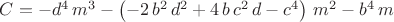 $C=-{d}^{4}\,{m}^{3}-\left( -2\,{b}^{2}\,{d}^{2}+4\,b\,{c}^{2}\,d-{c}^{4}\right) \,{m}^{2}-{b}^{4}\,m$