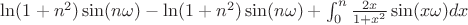 $\ln(1+n^2)\sin(n\omega)-\ln(1+n^2)\sin(n\omega)+\int_{0}^{n} \frac{2x}{1+x^2}\sin(x\omega) dx$