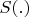$S(.)$