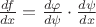$\[\frac{{df}}{{dx}} = \frac{{d\varphi }}{{d\psi }} \cdot \frac{{d\psi }}{{dx}}\]$
