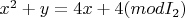 $x^2+y=4x+4 (mod I_2)$