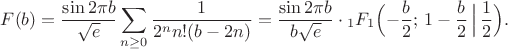 $$
F(b)=\frac{\sin 2\pi b}{\sqrt e}\sum_{n\ge 0}\frac{1}{2^n n!(b-2n)}
=\frac{\sin 2\pi b}{b\sqrt e}\cdot
{}_1F_1\Bigl(-\frac{b}{2};\,1-\frac{b}{2}\,\Bigl|\,\frac12\Bigr).
$$