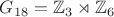 $G_{18}=\mathbb Z_3\rtimes\mathbb Z_6$