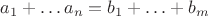 $a_1 + \ldots a_n = b_1 + \ldots + b_m$