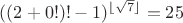 $((2+0!)!-1)^{\lfloor\sqrt7\rfloor}=25$