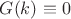 $G(k)\equiv 0$