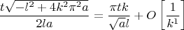 $$\frac{t \sqrt{-l^2+4 k^2 \pi ^2 a}}{2 l a}=\frac{\pi  t k}{\sqrt{a} l}+O\left[\frac{1}{k^1}\right]$$