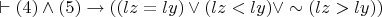 $\vdash (4) \wedge (5) \to ((lz=ly) \vee (lz<ly) \vee \sim(lz>ly))$