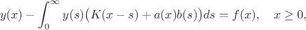 $$ y(x) - \int_0^\infty y(s) \big(K(x-s) + a(x)b(s)\big)ds  =  f(x), \quad x \geq 0, $$