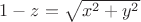 $1-z=\sqrt{x^2+y^2}$