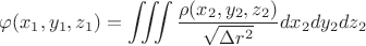 $\displaystyle \varphi(x_1,y_1,z_1)=\iiint\dfrac{\rho(x_2,y_2,z_2)}{\sqrt{\Delta r^2}}dx_2dy_2dz_2$