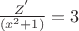 $\[\frac{{{Z^'}}}{{({x^2} + 1)}} = 3\]$