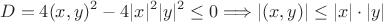 $$D=4(x,y)^2-4|x|^2|y|^2\le 0\Longrightarrow |(x,y)|\le |x|\cdot|y|$$