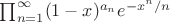 $\prod_{n=1}^\infty(1-x)^{a_n}e^{-x^n/n}$