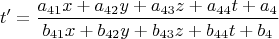 $$t'=\frac{a_{41}x+a_{42}y+a_{43}z+a_{44}t+a_{4}}{b_{41}x+b_{42}y+b_{43}z+b_{44}t+b_{4}}$$