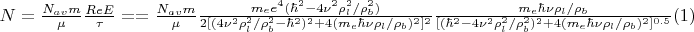 $N=\frac{N_{av}m}{\mu}\frac{ReE}{\tau}==\frac{N_{av}m}{\mu}\frac{m_e e^4(\hbar^2-4\nu^2\rho_l^2/\rho_b^2)}{ 2[(4\nu^2\rho_l^2/\rho_b^2- 
\hbar^2)^2+4(m_e\hbar\nu\rho_l/\rho_b)^2]^2} \frac{m_e\hbar\nu\rho_l/\rho_b}{[(\hbar^2-4\nu^2\rho_l^2/\rho_b^2)^2+4(m_e\hbar\nu\rho_l/\rho_b)^2]^{0.5}}\eqno(1)
$