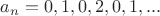$a_n=0,1,0,2,0,1,...$ $a_n=0,1,0,2,0,1,...$