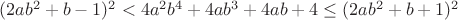$(2ab^2+b-1)^2<4a^2b^4+4ab^3+4ab+4\le (2ab^2+b+1)^2$